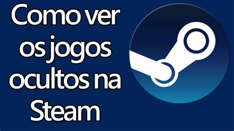 como ver jogos ocultos na steam